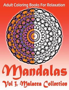 portada Adult Coloring Books For Relaxation Mandalas Vol 3: : Malacca Collection