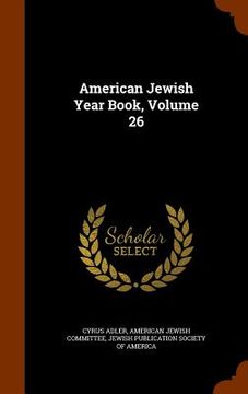 portada American Jewish Year Book, Volume 26 (en Inglés)