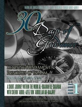 portada 30 Days of Guidance: Learning Fundamental Principles of Islaam [Exercise Workbook]: A Short Journey Within the Work al-Ibaanah al-Sughrah W (en Inglés)