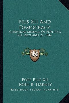 portada pius xii and democracy: christmas message of pope pius xii, december 24, 1944