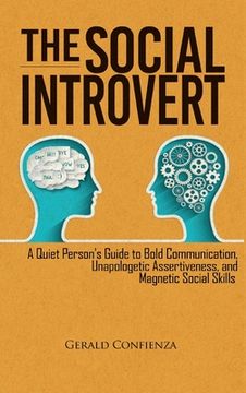 portada The Social Introvert: A Quiet Person's Guide to Bold Communication, Unapologetic Assertiveness, and Magnetic Social Skills (in English)