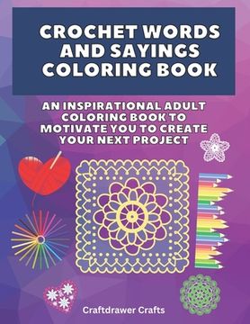 portada Crochet Words and Sayings Coloring Book An Inspirational Adult Coloring Book to Motivate You to Create Your Next Project