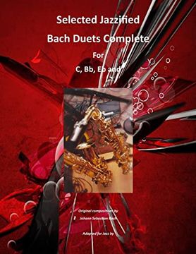 portada Selected Jazzified Bach Duets Complete for c, bb, eb, Alto sax and Tenor sax Instruments (en Inglés)