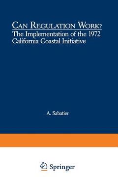 portada Can Regulation Work?: The Implementation of the 1972 California Coastal Initiative (en Inglés)