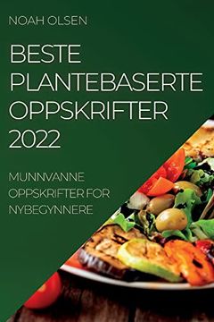 portada Beste Plantebaserte Oppskrifter 2022: Munnvanne Oppskrifter for Nybegynnere (en Norwegian)