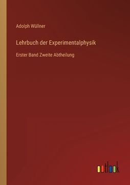 portada Lehrbuch der Experimentalphysik: Erster Band Zweite Abtheilung (en Alemán)