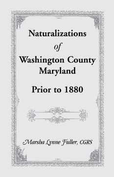 portada Naturalizations of Washington County, Maryland, Prior to 1880 (en Inglés)