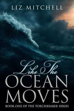 portada Like The Ocean Moves: Book One of the Torchbearer Series: Volume 1