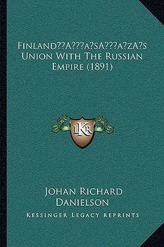 portada finlanda acentsacentsa a-acentsa acentss union with the russian empire (1891) (en Inglés)