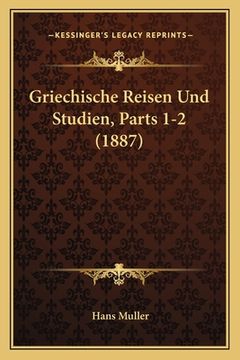 portada Griechische Reisen Und Studien, Parts 1-2 (1887) (en Alemán)