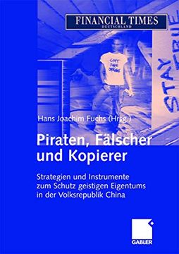 portada Piraten, Fälscher und Kopierer: Strategien und Instrumente zum Schutz Geistigen Eigentums in der Volksrepublik China (en Alemán)