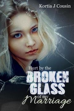 portada Hurt by the Broken Glass of my Marriage (en Inglés)