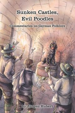portada Sunken Castles, Evil Poodles: Commentaries on German Folklore (en Inglés)