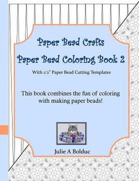 portada Paper Bead Crafts Paper Bead Coloring Book 2: With 1/2" Paper Bead Cutting Templates (en Inglés)