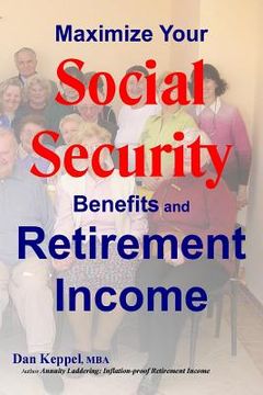 portada Maximize Your Social Security Benefits and Retirement Income (en Inglés)