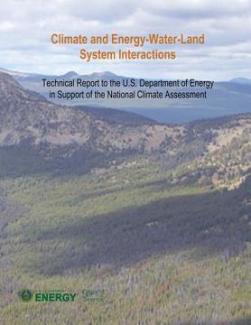 portada Climate and Energy-Water-Land System Interactions: Technical Report to the U.S. Department of Energy in Support of the National Climate Assessment (en Inglés)