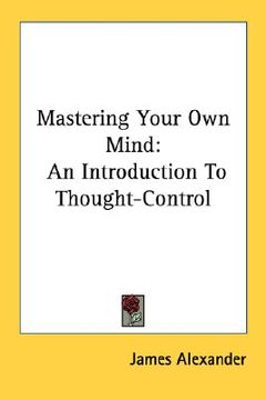 portada mastering your own mind: an introduction to thought-control (in English)