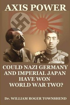 portada Axis Power: Could Nazi Germany and Imperial Japan Have won World war ii? (en Inglés)