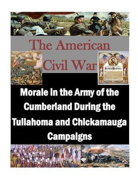 portada Morale in the Army of the Cumberland During the Tullahoma and Chickamauga Campaigns (en Inglés)