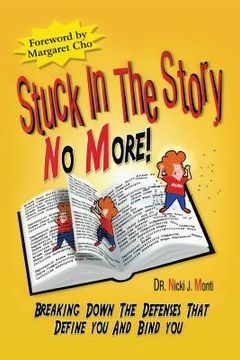 portada Stuck in the Story No More: Breaking Down the Defenses (en Inglés)