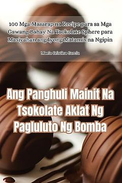 portada Ang Panghuli Mainit Na Tsokolate Aklat Ng Pagluluto Ng Bomba (in Philippine Languages)