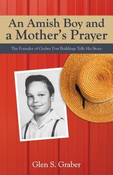 portada Amish Boy and a Mother's Prayer: The Founder of Graber Post Buildings Tells His Story