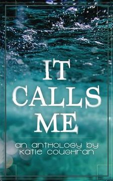 portada It Calls Me: An Anthology (in English)