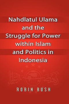 portada nahdlatul ulama and the struggle for power within islam and politics in indonesia