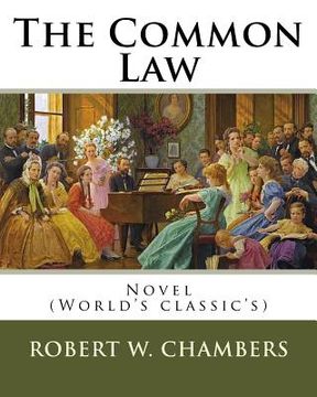 portada The Common Law. By: Robert W. Chambers, illustrated By: Charles Dana Gibson: Novel (World's classic's)