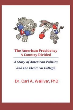 portada The American Presidency...a Country Divided: A Story of American Politics and the Electoral College (en Inglés)