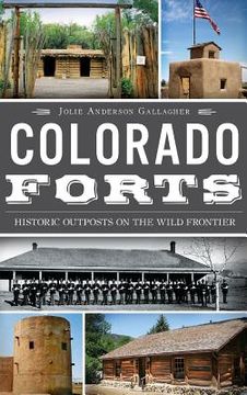 portada Colorado Forts: Historic Outposts on the Wild Frontier (en Inglés)