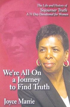 portada We're All On a Journey to Find Truth: The Life and History of Sojourner Truth - 30 Day Devotlinal for Women (en Inglés)