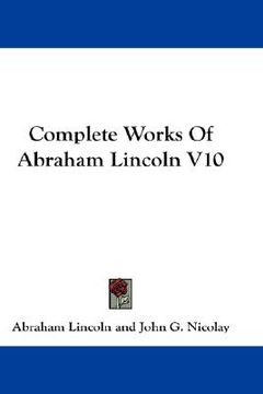 portada complete works of abraham lincoln v10 (in English)