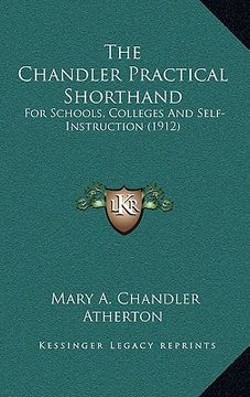 portada the chandler practical shorthand: for schools, colleges and self-instruction (1912) (en Inglés)