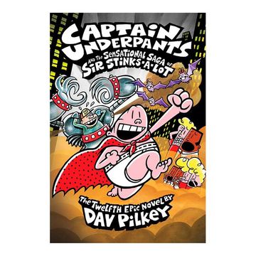 portada Captain Underpants and the Sensational Saga of sir Stinks-A-Lot (Captain Underpants #12) (12) 