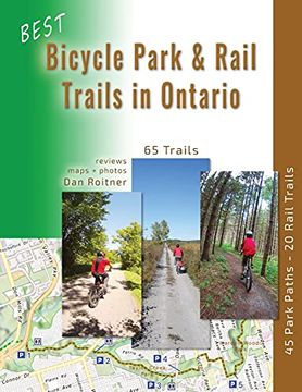 portada Best Bicycle Park & Rail Trails in Ontario: 65 off Road, car Free Bike Trails Reviewed: 45 Park Paths - 20 Rail Trails (in English)