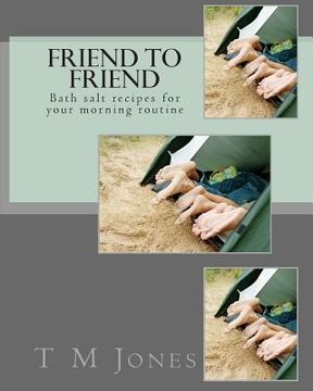 portada Friend to Friend: Bath salt recipes for your morning routine (in English)