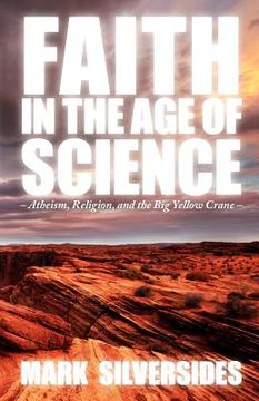 portada faith in the age of science: atheism, religion, and the big yellow crane (en Inglés)