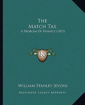 portada the match tax: a problem of finance (1871) (en Inglés)