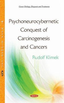 portada Psychoneurocybernetic Conquest of Carcinogenesis & Cancers (Cancer Etiology Diagnosis Trea) 