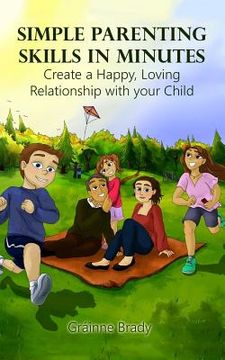 portada Simple Parenting Skills in Minutes: Create a Happy, Loving Relationship with Your Child (en Inglés)