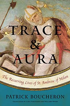 portada Trace and Aura: The Recurring Lives of St. Ambrose of Milan (en Inglés)