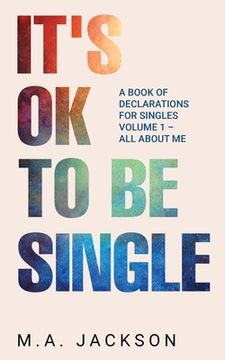 portada It's Ok To Be Single: A Book Of Declarations For Singles Volume 1- All About Me (en Inglés)
