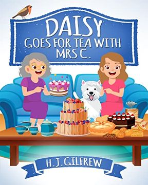 portada Daisy Goes for tea With mrs c. (Read a Daisy Story "Adventures of Daisy the Westie, Illustrated Children's Book Series, Read-Aloud, Life Lessons and More! ")