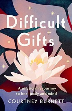 portada Difficult Gifts: A Physician'S Journey to Heal Body and Mind (en Inglés)