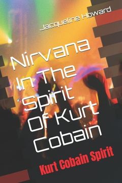 portada Nirvana In The Spirit: Kurt Cobain Spirit (en Inglés)