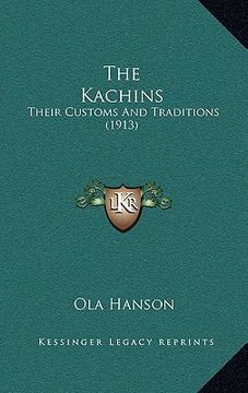 portada the kachins: their customs and traditions (1913) (in English)