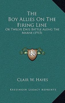 portada the boy allies on the firing line: or twelve days battle along the marne (1915) (en Inglés)