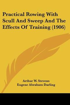 portada practical rowing with scull and sweep and the effects of training (1906) (en Inglés)