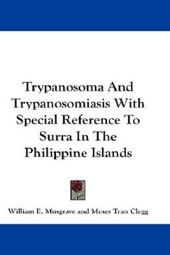 portada trypanosoma and trypanosomiasis with special reference to surra in the philippine islands (en Inglés)
